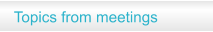 Topics from meetings